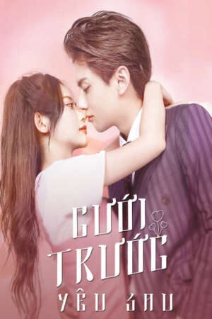 Tập 9 Cưới Trước Yêu Sau ( 1) - Love Start From Marriage (2022)-Love Start From Marriage