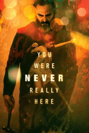 Xem phim Kế Hoạch Giải Cứu (2017)  - You Were Never Really Here (2017)